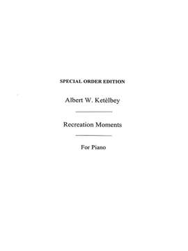 Albert Ketèlbey: Recreation Moments