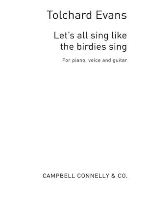 T. Evans: Let's All Sing Like The Birdies Sing