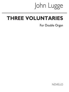 John Lugge: Three Voluntaries For Double Organ