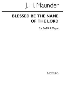 John Henry  Maunder: Blessed Be The Name