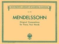 Felix Mendelssohn Bartholdy: Original Compositions for Piano, 4 Hands