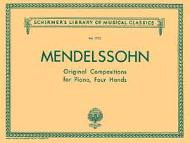 Felix Mendelssohn Bartholdy: Original Compositions for Piano, 4 Hands