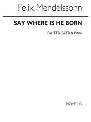 Felix Mendelssohn Bartholdy: Say Where Is He Born (Christus)