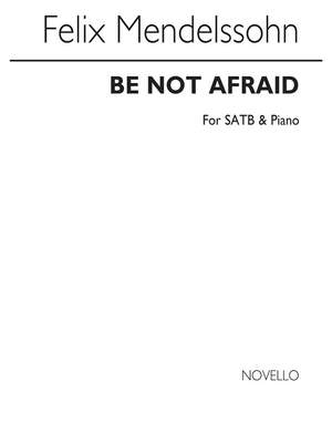 Felix Mendelssohn Bartholdy: Be Not Afraid