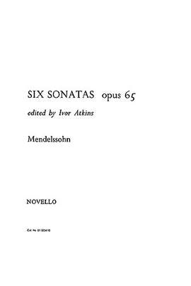 Felix Mendelssohn Bartholdy: Six Sonatas For Organ Op.65