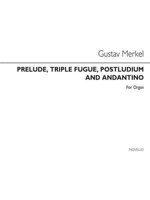 Gustav Adolf Merkel: Prelude, Triple Fugue, Postludium And Andantino