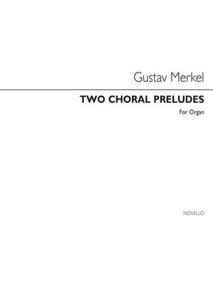 Gustav Adolf Merkel: Two Choral Preludes