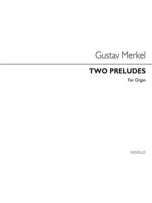 Gustav Adolf Merkel: Two Preludes For Organ