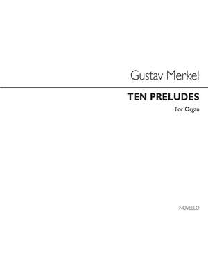 Gustav Adolf Merkel: Ten Preludes Op. 170