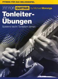 Michael Morenga: Fit For Guitar - Tonleiter-Übungen