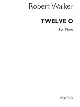 Robert Walker: Twelve-O for Piano