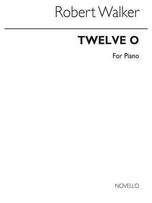 Robert Walker: Twelve-O for Piano