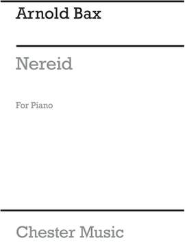 Arnold Bax: Nereid for Piano Solo