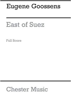 Eugene Goossens: Suite of Incidental Music from East of Suez