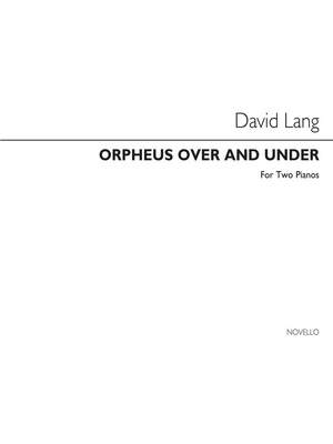 David Lang: Orpheus Over And Under For 2 Pianos