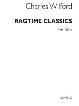 Charles Wilford: Ragtime Classics - Ten Piano Rags