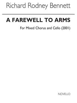 Richard Rodney Bennett: A Farewell To Arms for SATB Chorus and Cello
