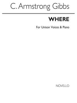 Cecil Armstrong Gibbs: Where (Unison)