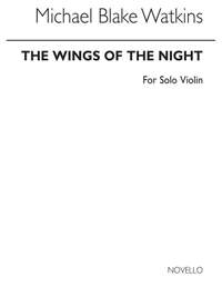 Michael Blake Watkins: Wings Of Night for Solo Violin