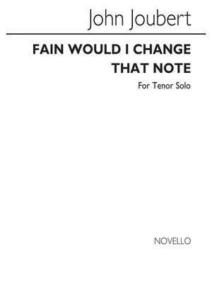John Joubert: Fain Would I Change That Note