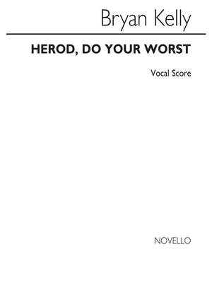 Bryan Kelly: Herod Do Your Worst
