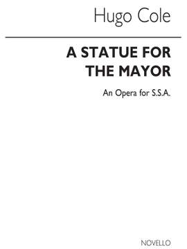 Hugo Cole: Statue For The Mayor for SSA Chorus