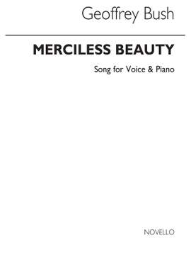 Geoffrey Bush: Merciless Beauty for Baritone and Piano