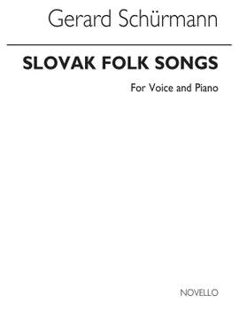 Gerard Schurmann: Slovak Folk Songs for Voice and Piano