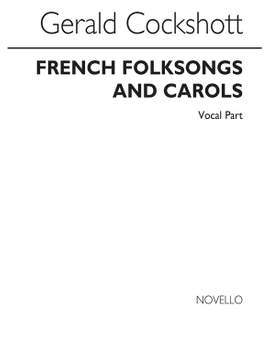 Gerald Wilfred Cockshott: French Folk Songs & Carols - Voice