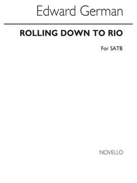 Edward German: Rolling Down To Rio for SATB Chorus