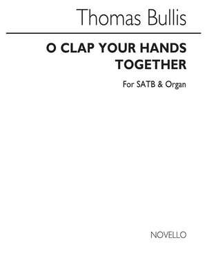 Thomas Bullis: O Clap Your Hands Together for SATB and