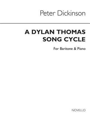 Peter Dickinson: Dylan Thomas Song Cycle for Baritone and Piano