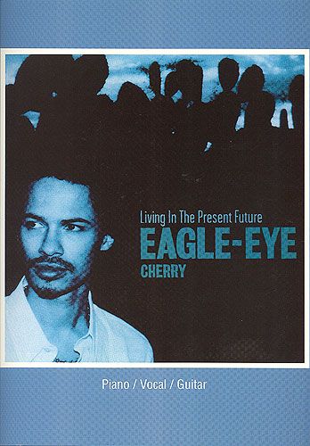 Eagle Eye Cherry: Living In The Present Future