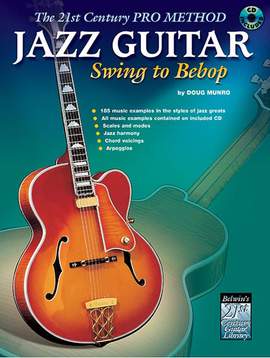 The 21st Century Pro Method: Jazz Guitar -- Swing to Bebop