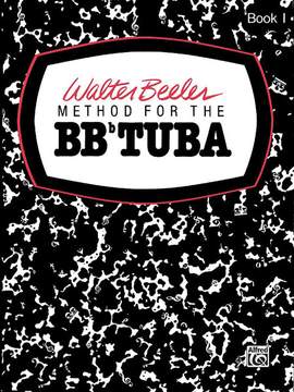 Walter Beeler: Walter Beeler Method for the BB-Flat Tuba, Book I