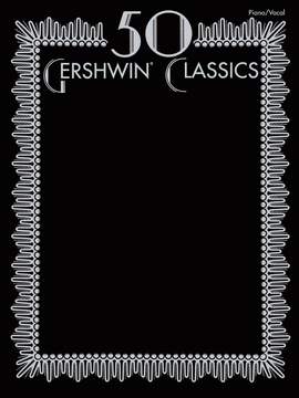 George Gershwin: 50 Gershwin Classics