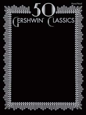 George Gershwin: 50 Gershwin Classics