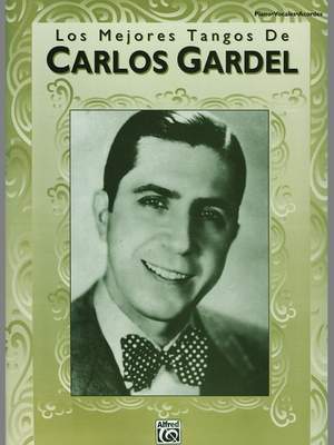 Carlos Gardel: Los Mejores Tangos de Carlos Gardel