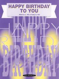 Mildred J. Hill/Patty S. Hill: Happy Birthday to You