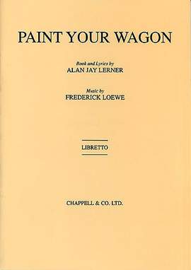 Alan Jay Lerner_Frederick Loewe: Paint your wagon