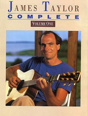 James Taylor: Complete Volume One For Piano, Voice And Guitar