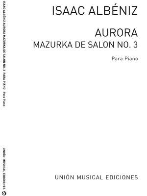 Isaac Albéniz: Aurora No.3 From Mazurkas De Salon Op.66