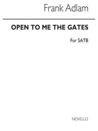 Frank Adlam: Open To Me The Gates (SATB)