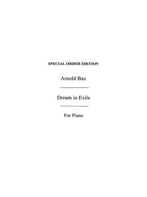 Arnold Bax: Dream In Exile