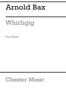 Arnold Bax: Whirligig