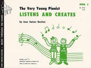 Jane Smisor Bastien: The Very Young Pianist Listens And Creates Book 3
