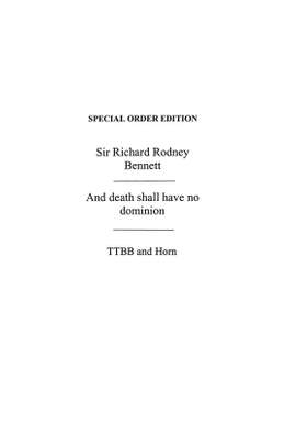 Richard Rodney Bennett: And Death Shall Have No Dominion