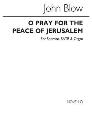 John Blow: O Pray For The Peace Of Jerusalem