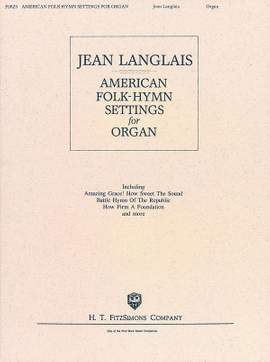 Jean Langlais: American Folk-Hymn Settings for Organ