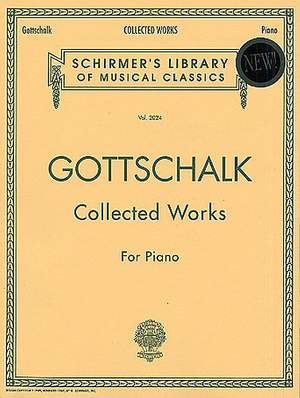 Louis Moreau Gottschalk: Collected Works for Piano